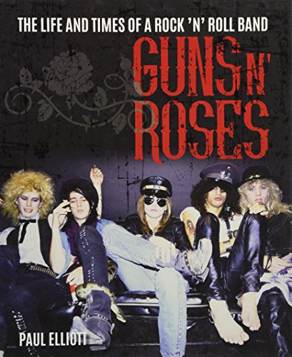 Book Cover Guns N' Roses: The Life and Times of a Rock ’n’ Roll Band