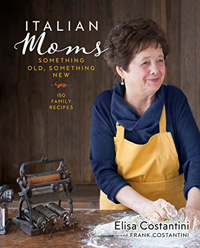 Book Cover Italian Moms: Something Old, Something New: Classic Homestyle Italian Recipes