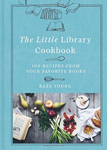 Book Cover The Little Library Cookbook: 100 Recipes from Your Favorite Books