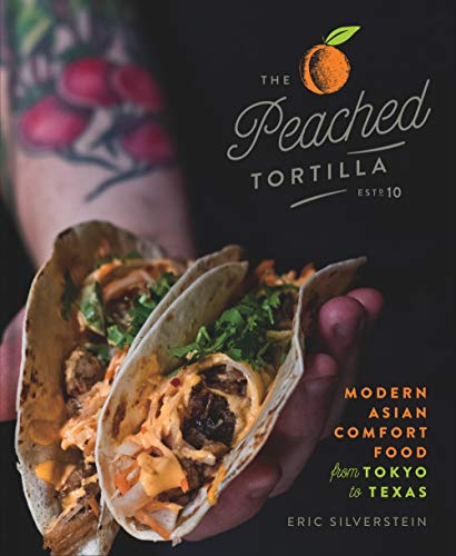 Book Cover The Peached Tortilla: Modern Asian Comfort Food from Tokyo to Texas
