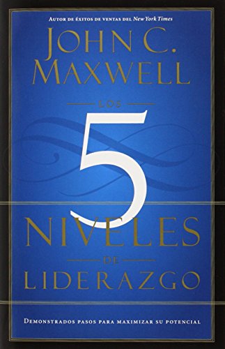 Book Cover Los 5 Niveles de Liderazgo: Demonstrados Pasos para Maximizar su Potencial (Spanish Edition)