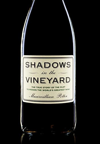 Book Cover Shadows in the Vineyard: The True Story of the Plot to Poison the World's Greatest Wine