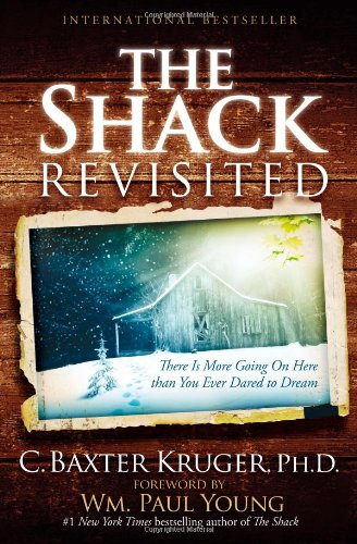 Book Cover The Shack Revisited: There Is More Going On Here than You Ever Dared to Dream
