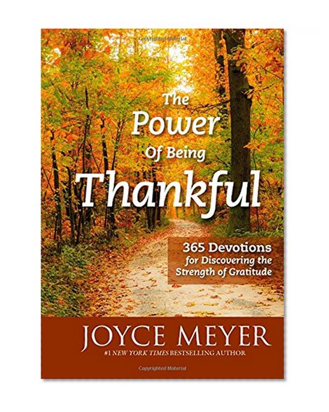 Book Cover The Power of Being Thankful: 365 Devotions for Discovering the Strength of Gratitude