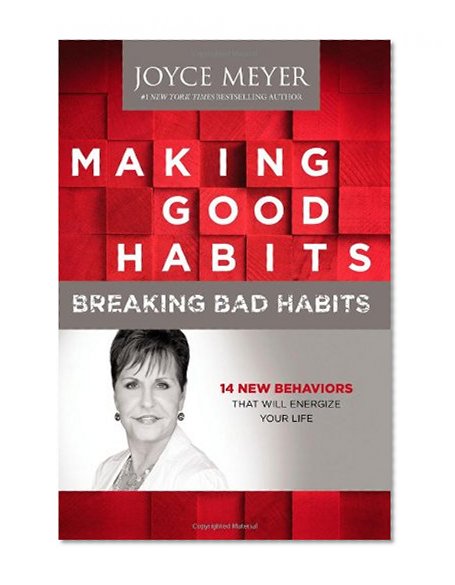 Book Cover Making Good Habits, Breaking Bad Habits: 14 New Behaviors That Will Energize Your Life