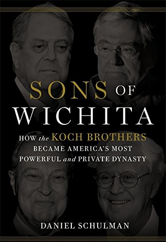 Book Cover Sons of Wichita: How the Koch Brothers Became America's Most Powerful and Private Dynasty