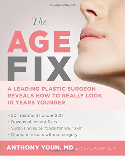 Book Cover The Age Fix: A Leading Plastic Surgeon Reveals How to Really Look 10 Years Younger