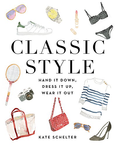 Book Cover Classic Style: Hand It Down, Dress It Up, Wear It Out