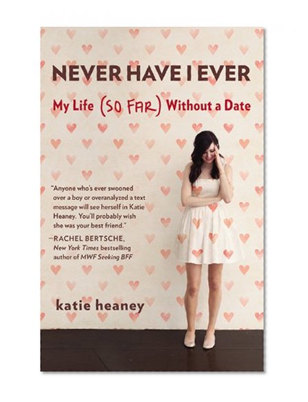 Book Cover Never Have I Ever: My Life (So Far) Without a Date