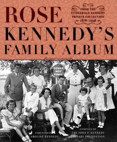 Book Cover Rose Kennedy's Family Album: From the Fitzgerald Kennedy Private Collection, 1878-1946