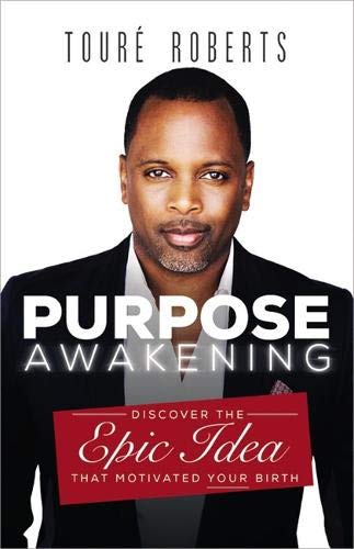 Book Cover Purpose Awakening: Discover the Epic Idea that Motivated Your Birth