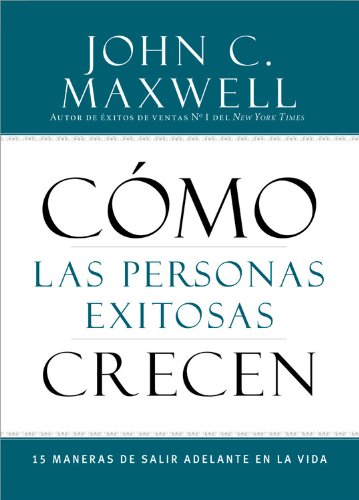 Book Cover Cómo las Personas Exitosas Crecen: 15 Maneras de Salir Adelante en la Vida (Spanish Edition)