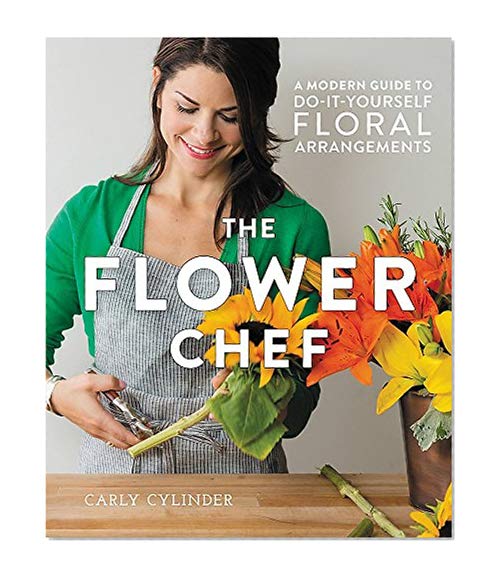 Book Cover The Flower Chef: A Modern Guide to Do-It-Yourself Floral Arrangements