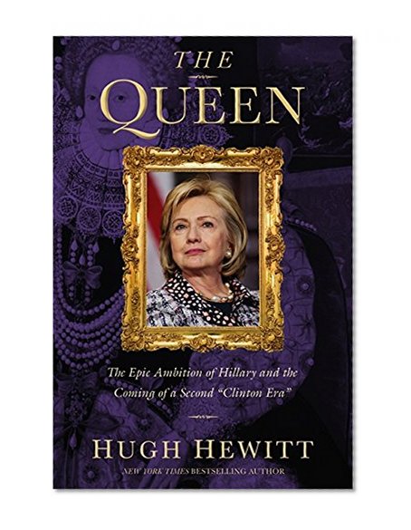 Book Cover The Queen: The Epic Ambition of Hillary and the Coming of a Second 