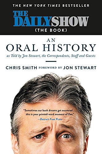 Book Cover The Daily Show (The Book): An Oral History as Told by Jon Stewart, the Correspondents, Staff and Guests