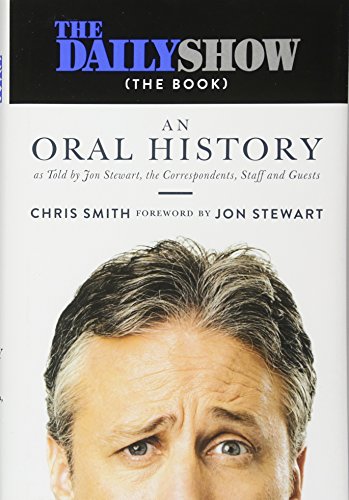 Book Cover The Daily Show (The Book): An Oral History as Told by Jon Stewart, the Correspondents, Staff and Guests