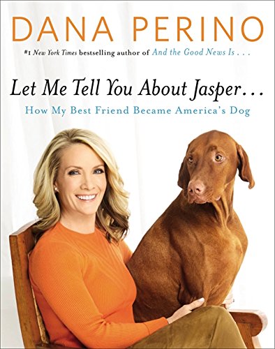 Book Cover Let Me Tell You about Jasper . . .: How My Best Friend Became America's Dog