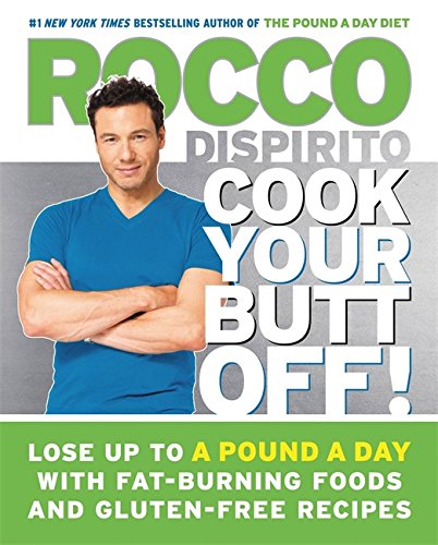 Book Cover Cook Your Butt Off!: Lose Up to a Pound a Day with Fat-Burning Foods and Gluten-Free Recipes