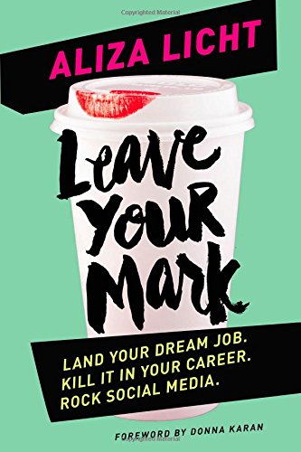 Book Cover Leave Your Mark: Land Your Dream Job. Kill It in Your Career. Rock Social Media.