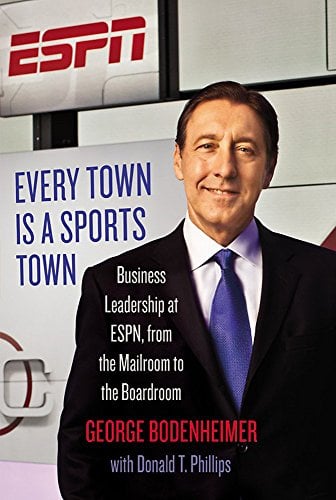 Book Cover Every Town Is a Sports Town: Business Leadership at ESPN, from the Mailroom to the Boardroom