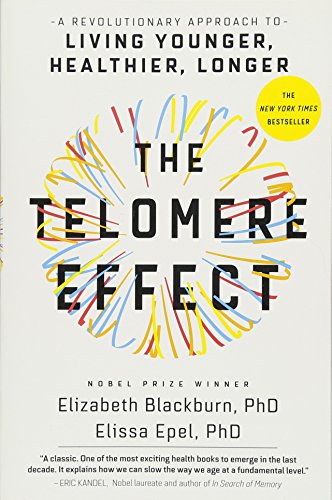 Book Cover The Telomere Effect: A Revolutionary Approach to Living Younger, Healthier, Longer