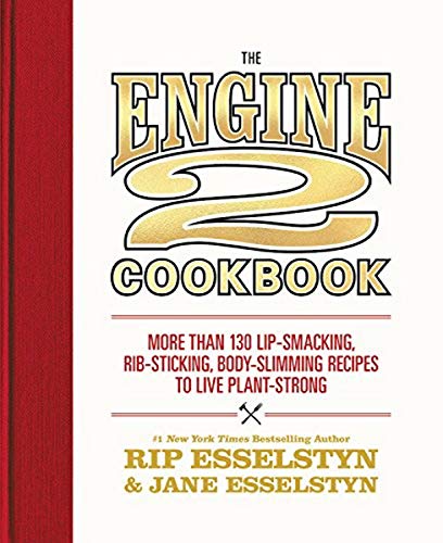 Book Cover The Engine 2 Cookbook: More than 130 Lip-Smacking, Rib-Sticking, Body-Slimming Recipes to Live Plant-Strong