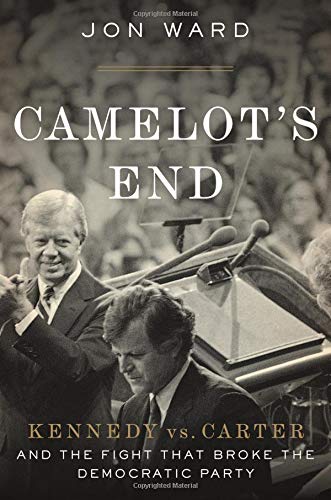 Book Cover Camelot's End: Kennedy vs. Carter and the Fight That Broke the Democratic Party
