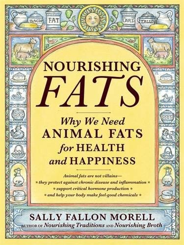 Book Cover Nourishing Fats: Why We Need Animal Fats for Health and Happiness
