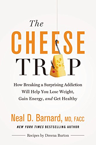 Book Cover The Cheese Trap: How Breaking a Surprising Addiction Will Help You Lose Weight, Gain Energy, and Get Healthy