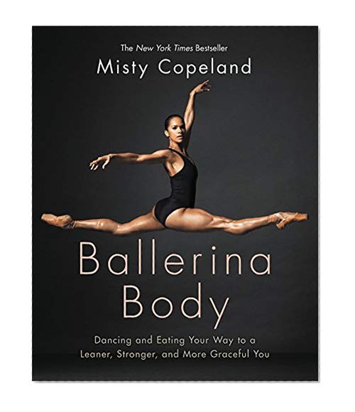 Book Cover Ballerina Body: Dancing and Eating Your Way to a Leaner, Stronger, and More Graceful You