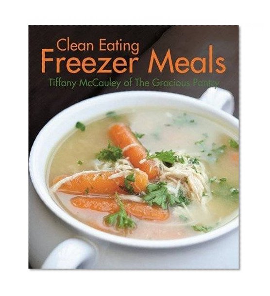 Clean Eating Freezer Meals