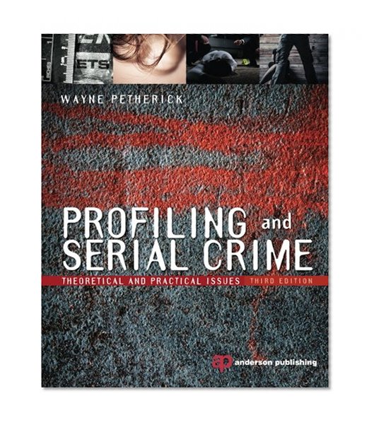 Book Cover Profiling and Serial Crime, Third Edition: Theoretical and Practical Issues