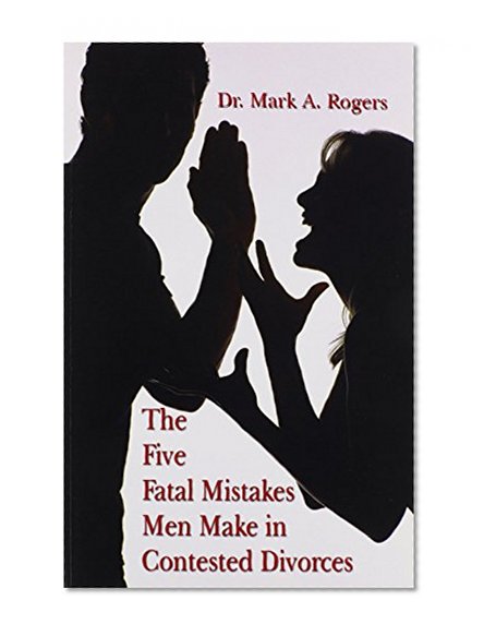 Book Cover The Five Fatal Mistakes Men Make in Contested Divorces