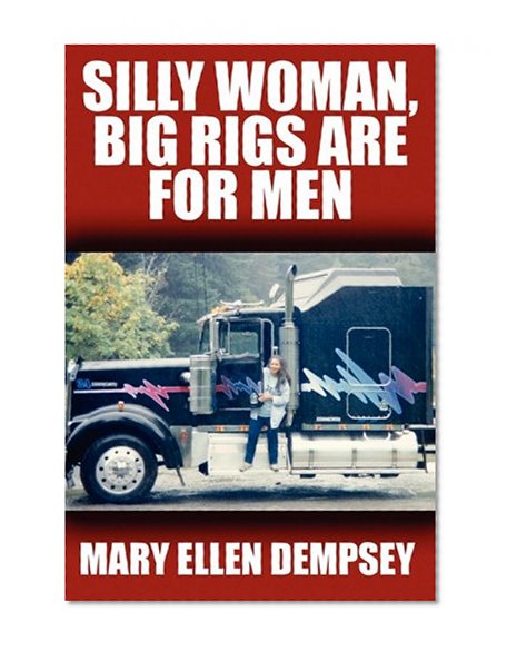 Silly Woman, Big Rigs Are for Men