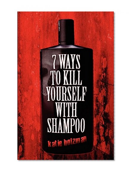 7 Ways to Kill Yourself with Shampoo