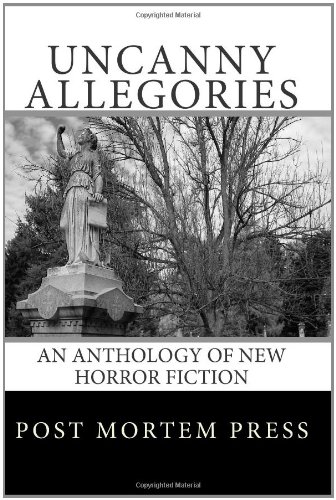 Uncanny Allegories: An Anthology of New Horror Fiction
