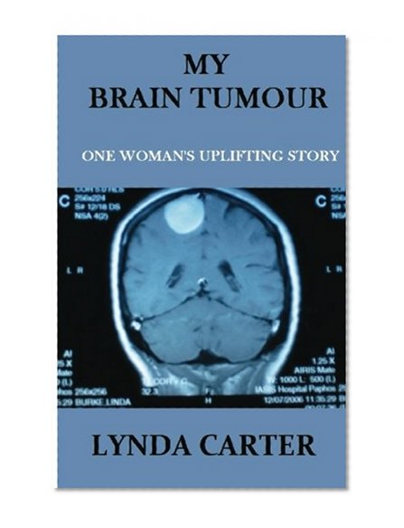 Book Cover My Brain Tumour: One Woman's Uplifting Story