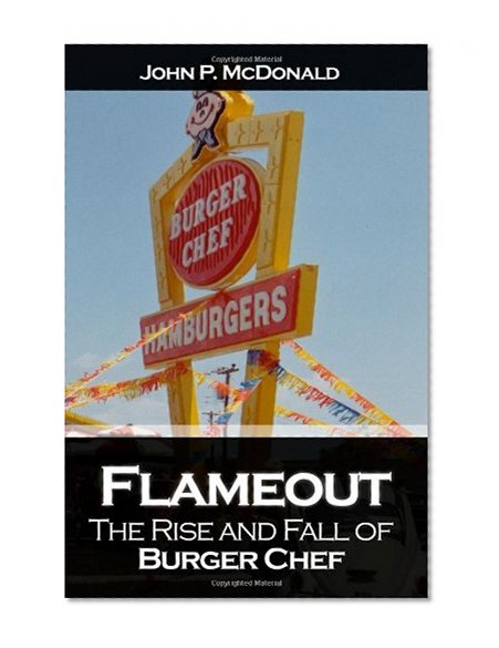 Book Cover Flameout: The Rise and Fall of Burger Chef