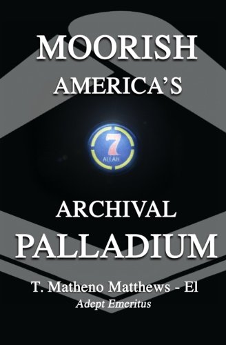 Moorish America's Archival Palladium: An exposition of alternative moorish-american philosophical thought