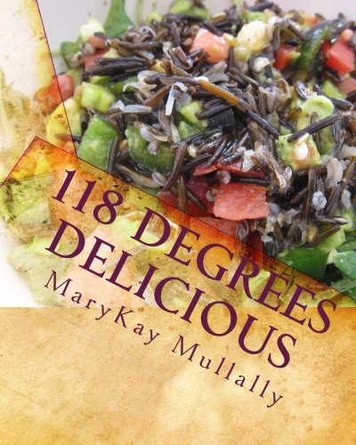 118 Degrees Delicious: Live Vegan Raw Food Recipes for Life!
