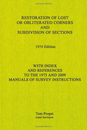 Book Cover Restoration of Lost or Obliterated Corners and Subdivision of Sections: With Index and references to the 1973 and 2009 Manuals of Survey Instructions