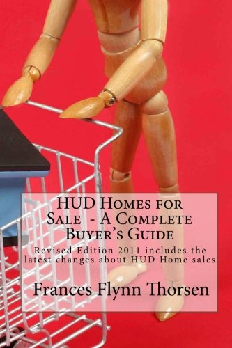 HUD Homes for Sale - A Complete Buyer's Guide: Revised Edition 2011 includes the latest changes about HUD Home sales