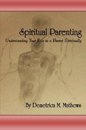 Spiritual Parenting: Understanding your role as a parent spiritually