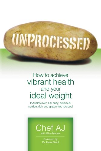 Book Cover Unprocessed: How to achieve vibrant health and your ideal weight.