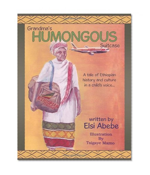 Book Cover Grandma's Humongous Suitcase: A tale of Ethiopian history and culture in a child voice...