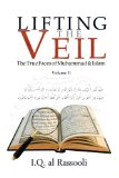 Lifting the Veil: Volume II: The True Faces of Muhammad & Islam Volume II