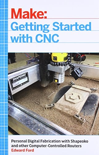 Book Cover Getting Started with CNC: Personal Digital Fabrication with Shapeoko and Other Computer-Controlled Routers (Make)