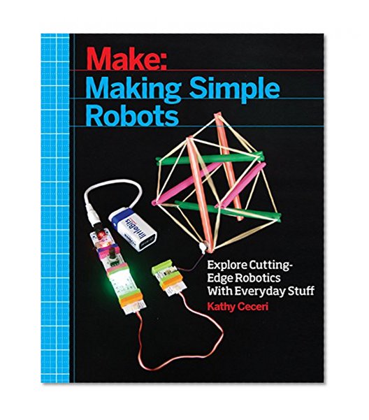 Book Cover Making Simple Robots: Exploring Cutting-Edge Robotics with Everyday Stuff