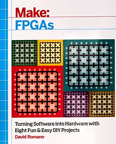 Book Cover Make: FPGAs: Turning Software into Hardware with Eight Fun and Easy DIY Projects