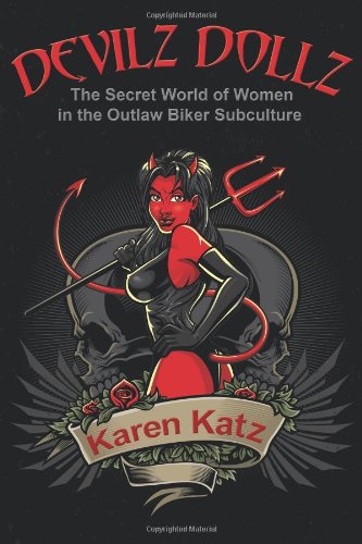 Devilz Dollz: The Secret World of Women in the Outlaw Biker Subculture